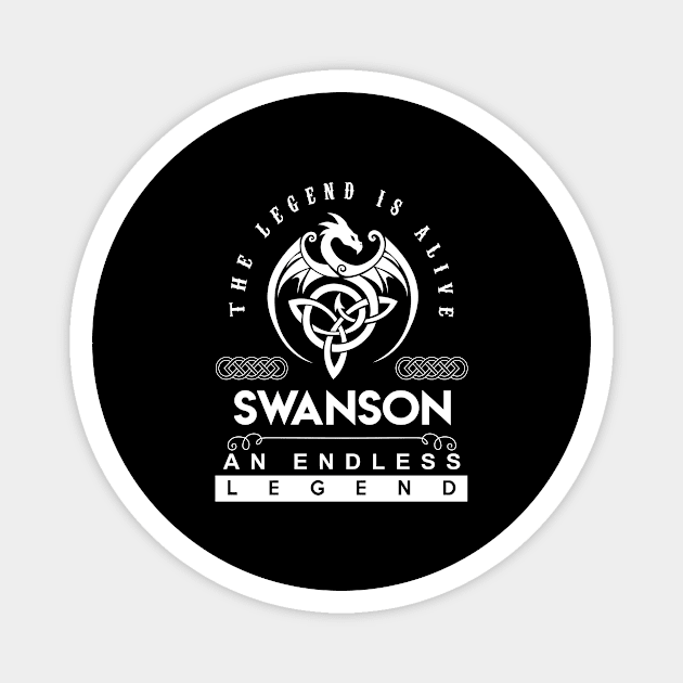 Swanson Name T Shirt - The Legend Is Alive - Swanson An Endless Legend Dragon Gift Item Magnet by riogarwinorganiza